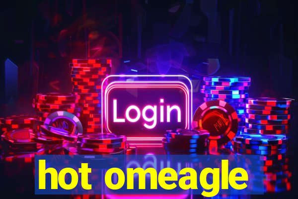 hot omeagle
